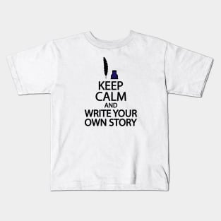 Keep calm and write your own story Kids T-Shirt